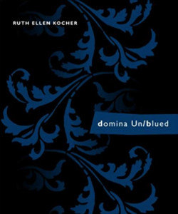domina Un/blued by Ruth Ellen Kocher