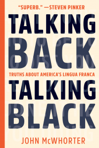 Talking Back, Talking Black by John McWhorter