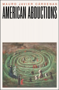 Cover of American Abductions by Mauro Javier Cárdenas, featuring an illustration of a green labyrinth with many figures walking through it.