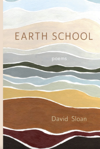 Cover of Earth School by David Sloan, featuring an illustration of layers of earth in blue, gray, beige, yellow, brown, and black.