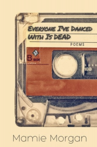 Cover of Everyone I've Danced With Is Dead by Mamie Morgan, featuring an illustration of a cassette with the name of the book handwritten on it.