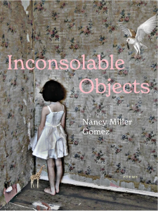 Cover of Inconsolable Objects by Nancy Miller Gomez, featuring a photo of a girl in a white dress standing with her face to the wall in the corner of a room with peeling wallpaper, a knee-height giraffe standing at her feet, and an owl with an animal in its beak flying behind her.