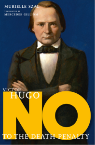 Cover of Victor Hugo: No to the Death Penalty by Murielle Szac, featuring an illustration of Hugo in a suit looking out at the reader.