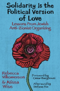 Cover of Solidarity Is The Political Version of Love: Lessons from Jewish Anti-Zionist Organizing by Rebecca Vilkomerson and Alissa Wise, featuring an illustration of a red poppy on a light blue background.