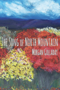 Cover of The Song of North Mountain by Morgan Golladay, featuring an illustration of yellow and red flowering bushes with a mountain range and a blue sky in the background.