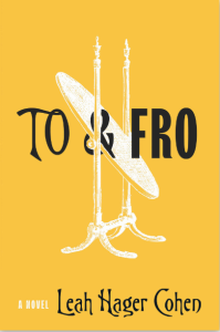Cover of To and Fro by Leah Hager Cohen, featuring an illustration of a standing mirror bent upward at a 45-degree angel on a bright yellow background.