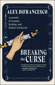 Cover of Breaking the Curse: A Memoir about Trauma, Healing, and Italian Witchcraft by Alex DiFrancesco, featuring a tarot card design with a hand holding a candle burning at two ends.