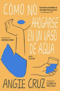 Cover of Cómo no ahogarse en un vaso de agua by Angie Cruz, featuring a line drawing of a woman with blue lipstick and a blue sleeve on a yellow background.