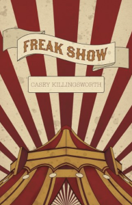 Cover of Freak Show by Casey Killingsworth, featuring the text on a red-and-white-striped circus-tent background.