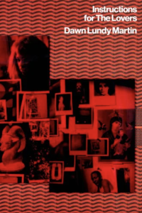 Cover of Instructions for the Lovers by Dawn Lundy Martin, featuring a collage of photographs in red and black on a red striped background.