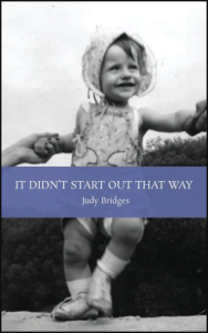 Cover of It Didn't Start Out That Way by Judy Bridges, featuring a black-and-white photograph of a toddler in a bonnet.