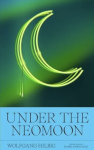 Cover of Under the Neomoon by Wolfgang Hilbig, featuring a neon crescent moon on a green background.