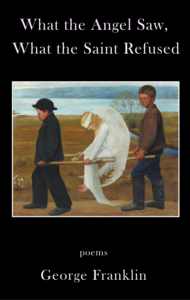 Cover of What the Angel Saw, What the Saint Refused, featuring a painting of two boys carrying a blindfolded angel between them on two posts.