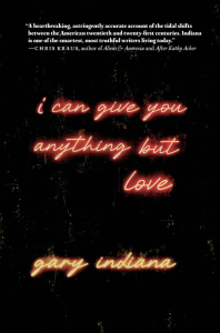 Cover of I Can Give You Anything But Love by Gary Indiana, featuring cursive neon text on a black background.