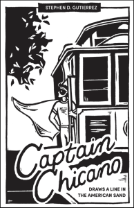 Cover of Captain Chicano Draws a Line in the American Sand, featuring a woodblock-print-style, black-and-white illustration of a man in a cape standing on a bus or streetcar.