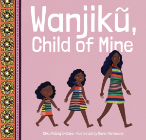 cover of Wanjiku, Child of Mine featuring an illustration of a young Black girl, and older girl, and a woman in matching dresses on a pink background.