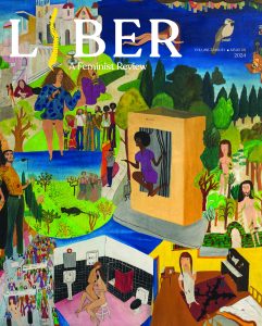 Cover of LIBER: A Feminist Review, featuring a colorful illustration of many different rooms and landscapes with many people walking around and living their lives, some clothed and others naked.