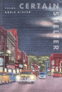 Cover of Certain Shelter by Abbie Kiefer featuring an illustration of many yellow, blue, and red cars with their headlights on driving down a street lined with red and black buildings at night. 