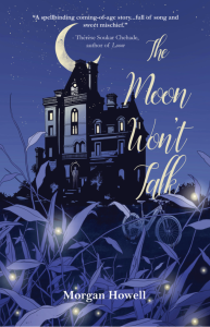 Cover of The Moon Won't Talk by Morgan Howell, featuring a blue illustration of a mansion underneath a yellow crescent moon with a man in a suit standing on the porch, overlooking a yard with a bike, tall leaves, and fireflies. 