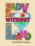 Cover of Lady Without Land by Krystal Anali Vazquez, featuring a photograph of a small plastic woman in a red dress standing in a blue glass vessel that contains something green. 