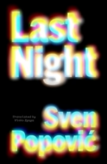 Cover of Last Night by Sven Popović, featuring a black background and white text that is blurred with pink, blue, and yellow flares of light. 