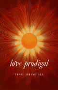 Cover of Love Prodigal by Traci Brimhall, featuring an illustration of an orange sun with yellow light and thin red lines radiating from it.