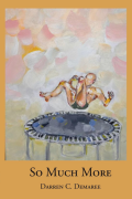  Cover of So Much More by Darren C. Demaree, featuring a painting of a peach figure on its back mid-air above a black trampoline on a background with pink, white, and light green brushstrokes. 