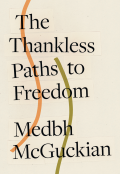 Cover of The Thankless Paths to Freedom by Medbh McGuckian, featuring black text on a cream background and two slightly curved lines, one orange and one olive green. 