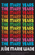 Cover of The Mary Years by Julie Marie Wade, featuring the title multiple times in alternating colors, creating a rainbow pattern against a black background.