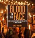 Cover of Blood in the Face: White Nationalism from the Birth of a Nation to the Age of Trump by James Ridgeway, featuring orange and white text over a photograph of a group of white nationalists holding torches.