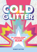 Cover of Cold Glitter: The Untold Story of Canadian Glam by Robert Dayton, featuring a multicolored maple leaf design with a white star in the center, and white text with a rainbow border. 