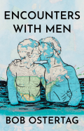  Cover of Encounters with Men by Bob Ostertag, featuring an outline of two men kissing in blue waist-deep water, filled in with a map of North America. 