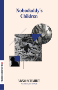  Cover of Nobodaddy's Children by Arno Schmidt, featuring three black and white images of a man’s shadow, a pile of rubble, and a soldier holding a drum. 