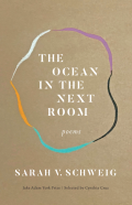 Cover of The Ocean in the Next Room: Poems by Sarah V. Schweig, featuring white text surrounded by a multicolored circle on a beige background. 